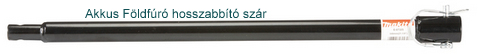 Makita E-07325 Földfúró Hosszabbító Szár Akkus földfúróhoz 540 mm